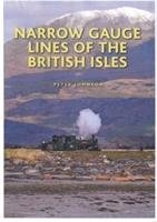Narrow Gauge Lines of the British Isles Johnson Peter