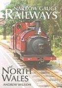 Narrow Gauge Railways of North Wales Wilson Andrew