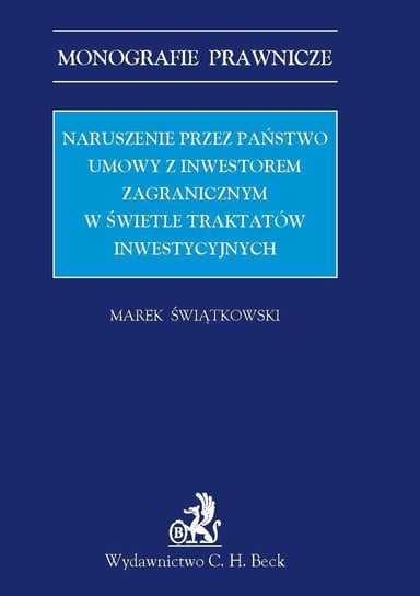 Naruszenie Przez Państwo Umowy z Inwestorem Zagranicznym w świetle Traktatów Inwestycyjnych Świątkowski Marek