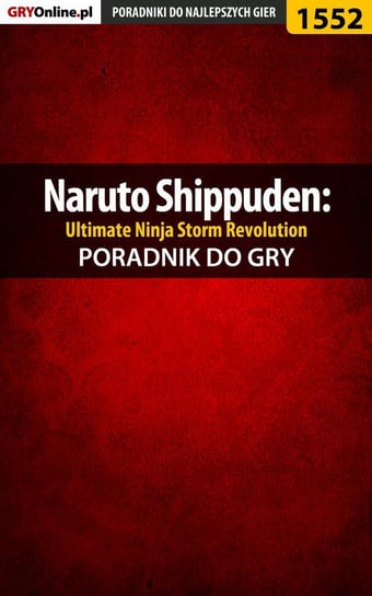 Naruto Shippuden: Ultimate Ninja Storm Revolution - poradnik do gry Bugielski Jakub