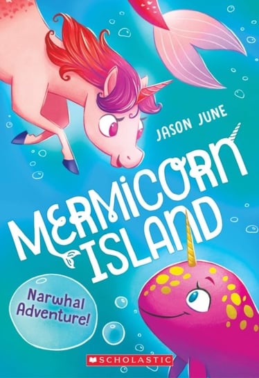 Narwhal Adventure! (Mermicorn Island #2) Jason June