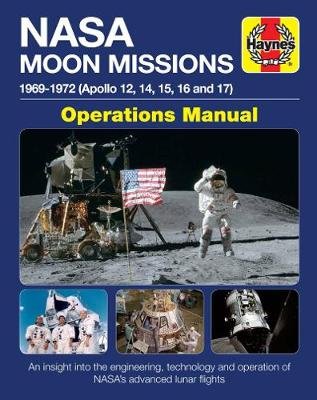 NASA Moon Missions Operations Manual: 1969-1972 (Apollo 12, 14, 15, 16 and 17) Baker David