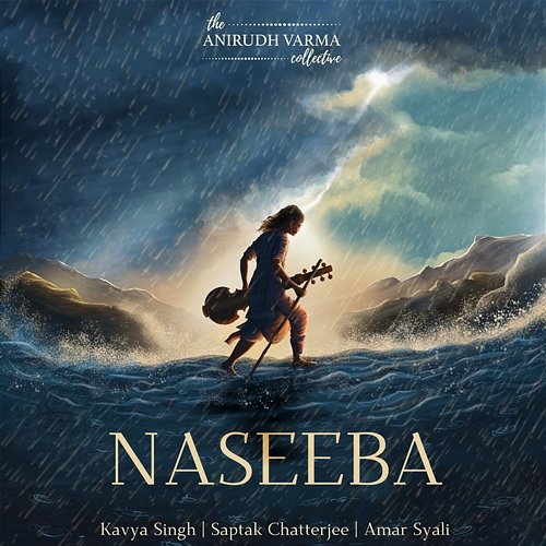 Naseeba The Anirudh Varma Collective, Kavya Singh, Saptak Chatterjee feat. Amar Syali