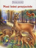 Nasi leśni przyjaciele Opracowanie zbiorowe