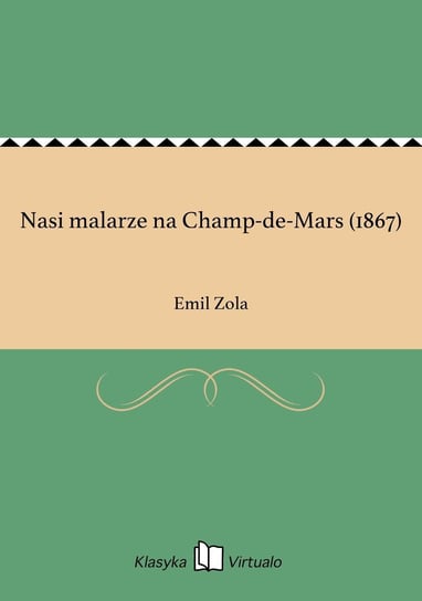 Nasi malarze na Champ-de-Mars (1867) Zola Emil