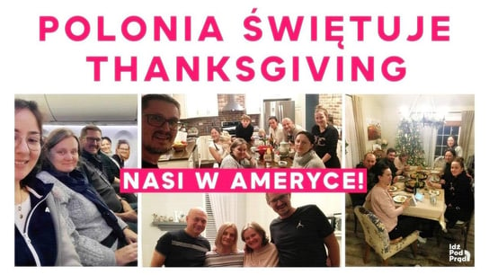 Nasi w Ameryce! Polonia świętuje Thanksgiving - Idź Pod Prąd Nowości - podcast Opracowanie zbiorowe