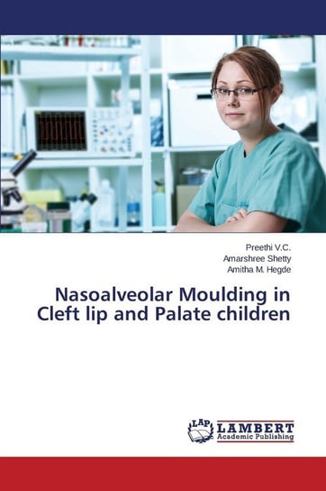 Nasoalveolar Moulding in Cleft lip and Palate children V.C. Preethi