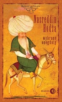 Nasreddin Hodża. Wybrane anegdoty Opracowanie zbiorowe