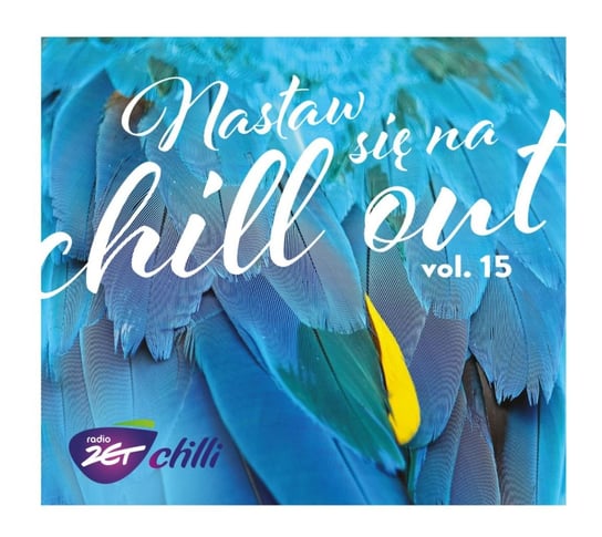 Nastaw się na Chill Out. Volume 15 Various Artists