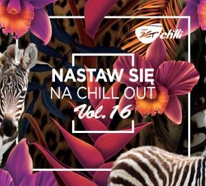 Nastaw się na Chill Out. Volume 16 Various Artists