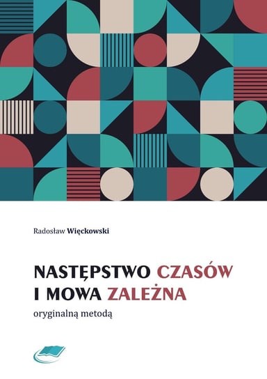 Następstwo czasów i mowa zależna oryginalną metodą Więckowski Radosław