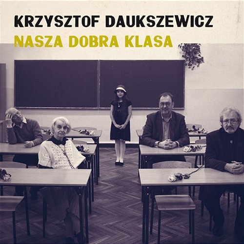 Nasza dobra klasa Krzysztof Daukszewicz