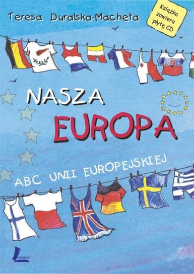 Nasza Europa. ABC Unii Europejskiej + CD Duralska-Macheta Teresa
