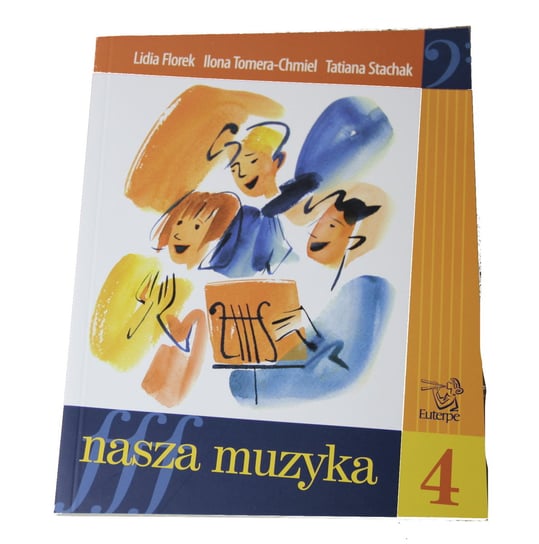 Nasza Muzyka 4 - Stachak Florek Chmiel - Podręcznik Kształcenie Słuchu Euterpe