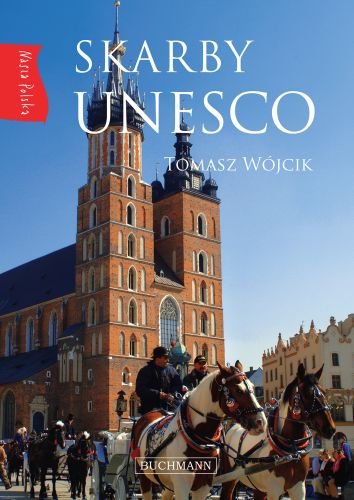 Nasza Polska. Skarby UNESCO Wójcik Tomasz