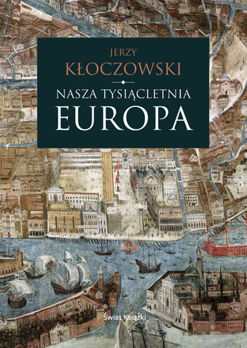 Nasza tysiącletnia Europa Kłoczowski Jerzy