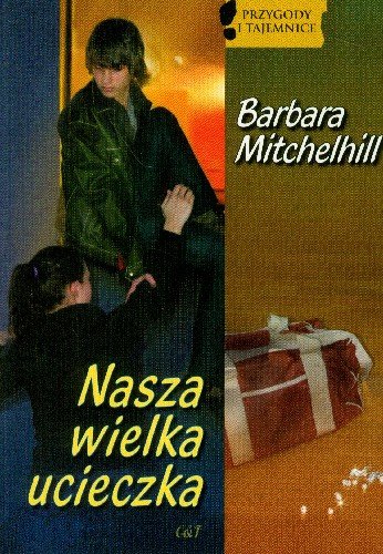 Nasza wielka ucieczka Mitchelhill Barbara