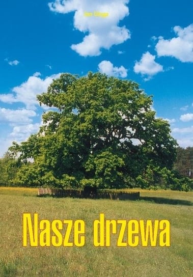Nasze drzewa Wydawnictwo Duszpasterstwa Rolników