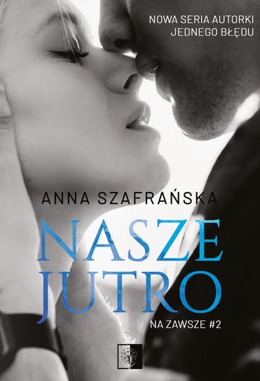 Nasze jutro. Na zawsze. Tom 2 Szafrańska Anna