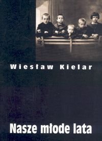 Nasze młode lata Kielar Wiesław
