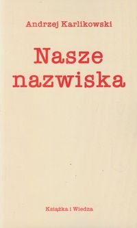 Nasze nazwiska Karlikowski Andrzej