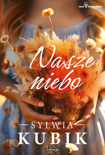 Nasze niebo. Seria Powiślańska Kubik Sylwia