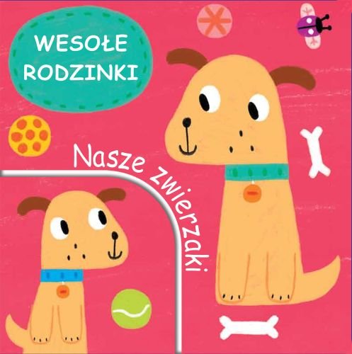 Nasze zwierzaki. Wesołe rodzinki Opracowanie zbiorowe