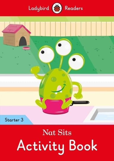 Nat Sits. Activity Book. Ladybird Readers. Starter 3 Opracowanie zbiorowe
