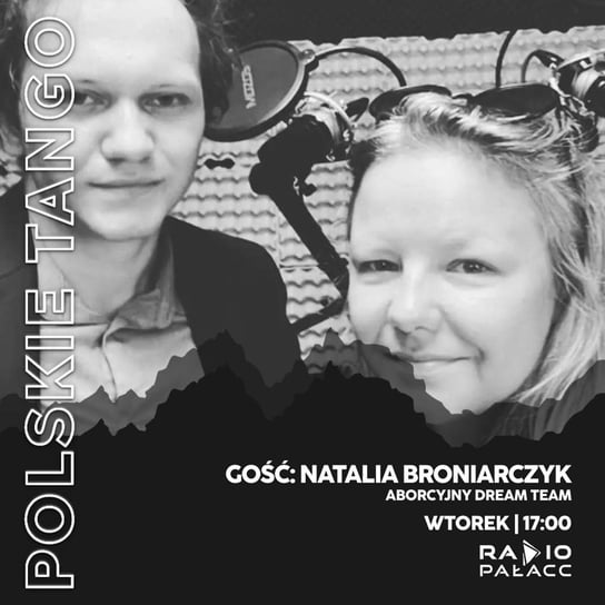 Natalia Broniarczyk: Lekarze nie boją się ustawy antyaborcyjnej - nie ratują kobiet przez swoje przekonania - Polskie Tango - podcast Wojciech Mulik