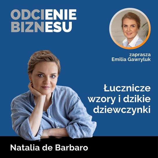 Natalia de Barbaro - Łucznicze wzory i dzikie dziewczynki - Odcienie biznesu - podcast - audiobook Gawryluk Emilia