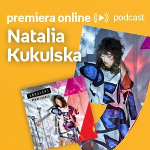 Natalia Kukulska - Empik #premieraonline (10.05.2022) - podcast Szydłowska Agnieszka