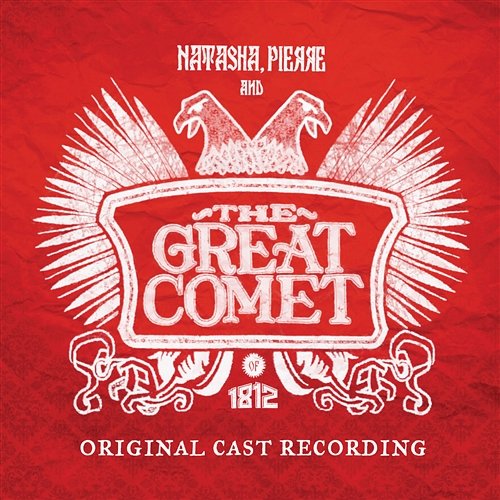 Natasha, Pierre And The Great Comet Of 1812 (Original Cast Recording) Natasha, Pierre and the Great Comet of 1812 (Original Cast Recording)