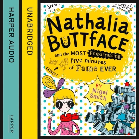 Nathalia Buttface and the Most Embarrassing Five Minutes of Fame Ever (Nathalia Buttface) Smith Nigel