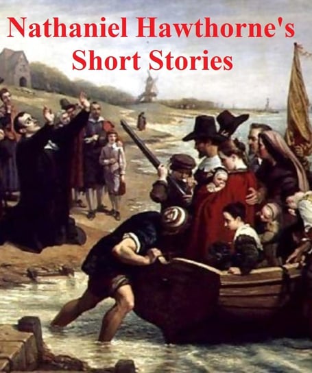 Nathaniel Hawthorne's Short Stories Nathaniel Hawthorne