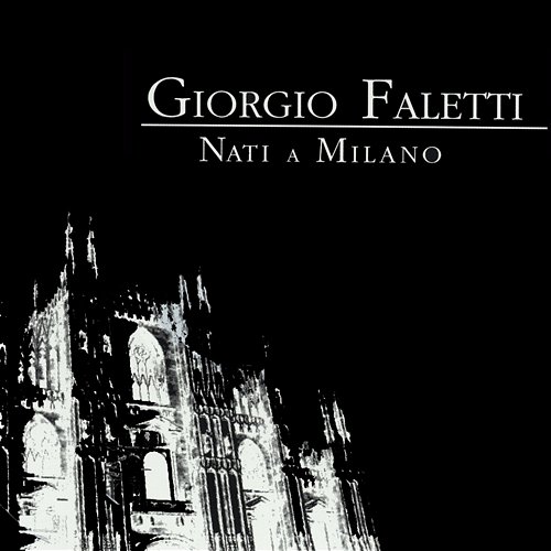 Nati a Milano Giorgio Faletti