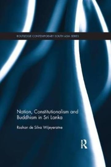 Nation, Constitutionalism and Buddhism in Sri Lanka Roshan de Silva Wijeyeratne