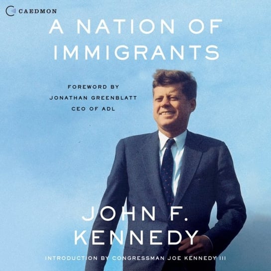 Nation of Immigrants John F. Kennedy