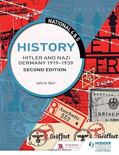 National 4 & 5 History: Hitler and Nazi Germany 1919-1939 John Kerr