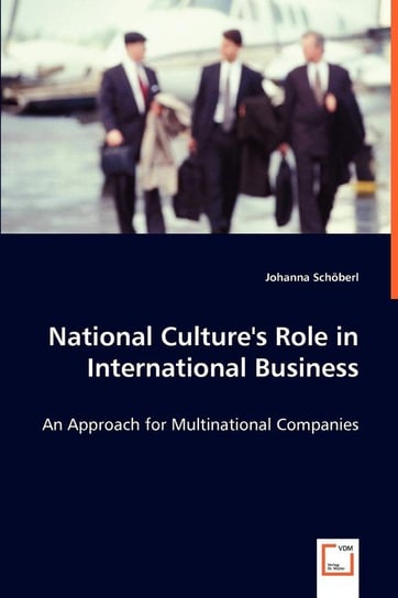 National Culture's Role in International Business Schöberl Johanna