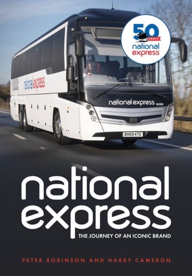 National Express: The Journey of an Iconic Brand Peter Robinson, Harry Cameron