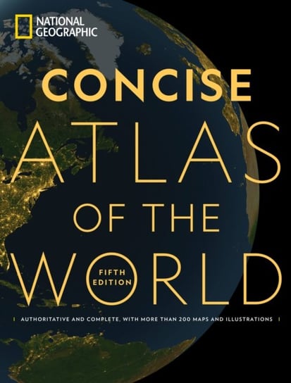 National Geographic Concise Atlas of the World. Fifth Edition National Geographic