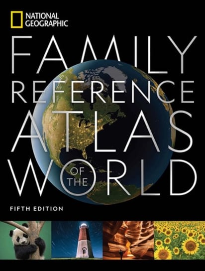 National Geographic Family Reference Atlas. Fifth Edition Opracowanie zbiorowe
