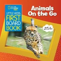 National Geographic Kids Little Kids First Board Book: Animals on the Go Musgrave Ruth A.