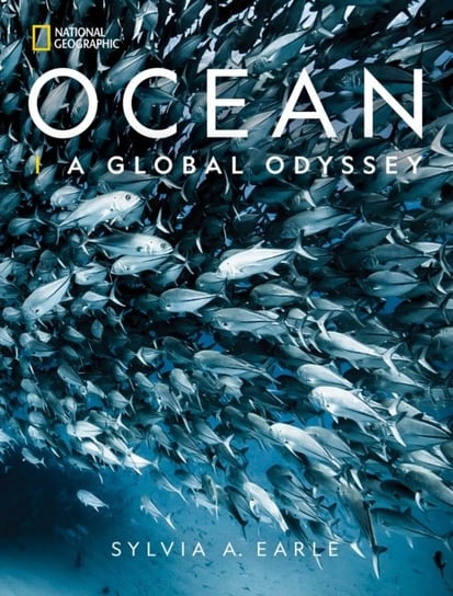 National Geographic Ocean: A Global Odyssey Sylvia A. Earle