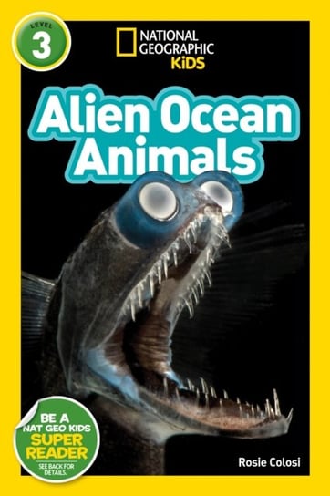 National Geographic Readers: Alien Ocean Animals (L3) Rosie Colosi