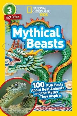 National Geographic Readers: Mythical Beasts (L3): 100 Fun Facts About Real Animals and the Myths They Inspire Opracowanie zbiorowe
