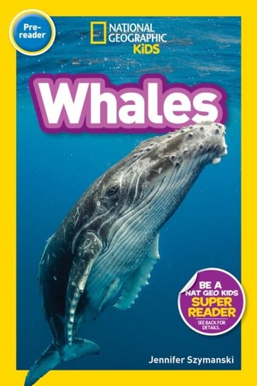 National Geographic Readers: Whales (Pre-Reader) Jennifer Szymanski