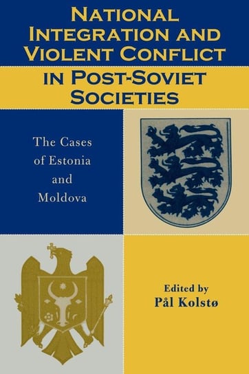 National Integration and Violent Conflict in Post-Soviet Societies Kolsto Pal