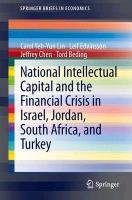 National Intellectual Capital and the Financial Crisis in Israel, Jordan, South Africa, and Turkey Beding Tord, Chen Jeffrey, Edvinsson Leif, Lin Carol Yeh-Yun