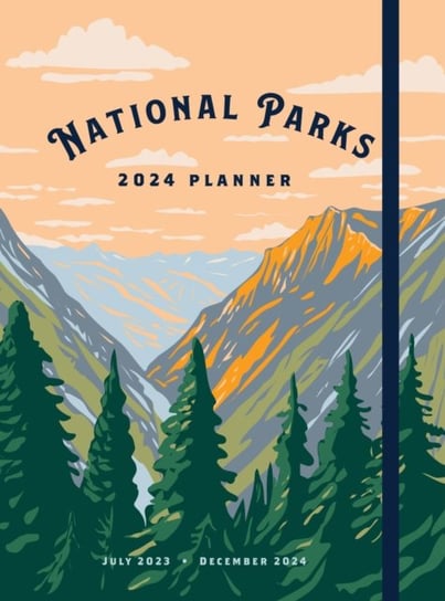 National Parks 2024 Weekly Planner: July 2023 - December 2024 Opracowanie zbiorowe